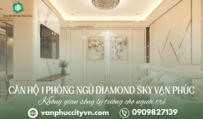 Căn hộ 1 phòng ngủ Diamond Sky Vạn Phúc: Không gian sống lý tưởng cho người trẻ