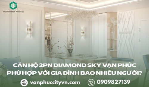 Căn hộ 2PN Diamond Sky Vạn Phúc phù hợp với gia đình bao nhiêu người? Góc nhìn thực tế